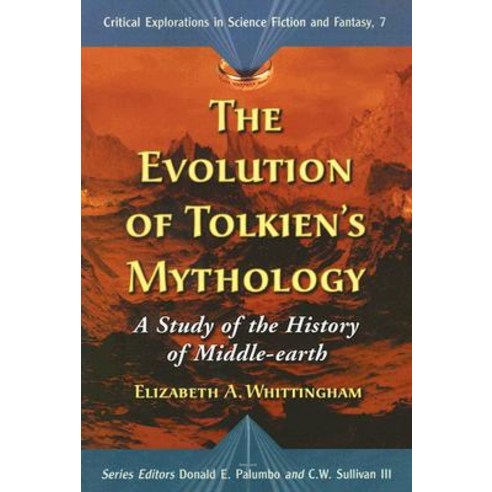 Evolution of Tolkiens Mythology: A Study of the History of Middle-Earth Paperback, McFarland and Company, Inc.