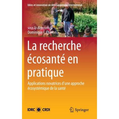 La Recherche Ecosante En Pratique: Applications Novatrices D''Une Approche Ecosystemique de la Sante Hardcover, Springer