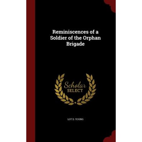 Reminiscences of a Soldier of the Orphan Brigade Hardcover, Andesite Press