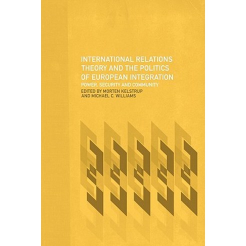 International Relations Theory and the Politics of European Integration: Power Security and Community Paperback, Routledge