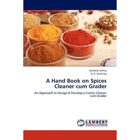A Hand Book on Spices Cleaner Cum Grader Paperback, LAP Lambert Academic Publishing
