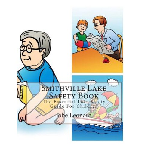 Smithville Lake Safety Book: The Essential Lake Safety Guide for Children Paperback, Createspace Independent Publishing Platform
