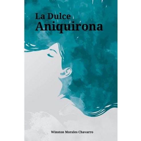 La Dulce Aniquirona Paperback, Createspace Independent Publishing Platform