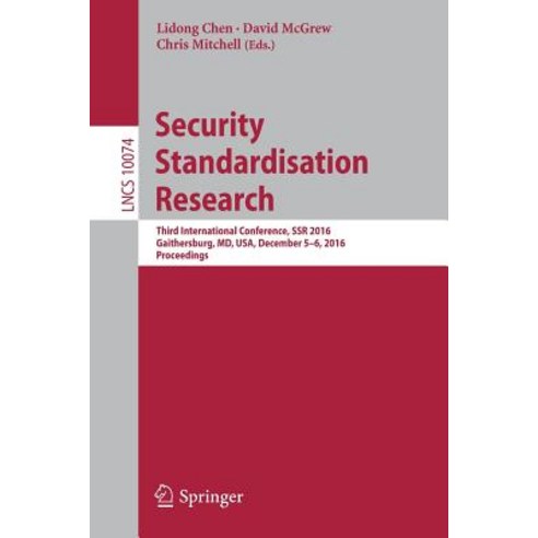 Security Standardisation Research: Third International Conference Ssr 2016 Gaithersburg MD USA December 5-6 2016 Proceedings Paperback, Springer