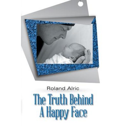 The Truth Behind a Happy Face Paperback, Xlibris Corporation