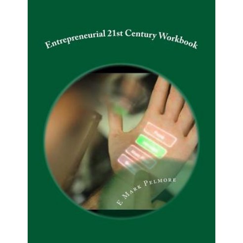 Entrepreneurial 21st Century: Workbook Paperback, Createspace Independent Publishing Platform