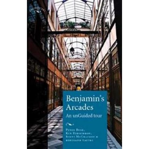 Benjamin''s Arcades: An Unguided Tour Paperback, Manchester University Press