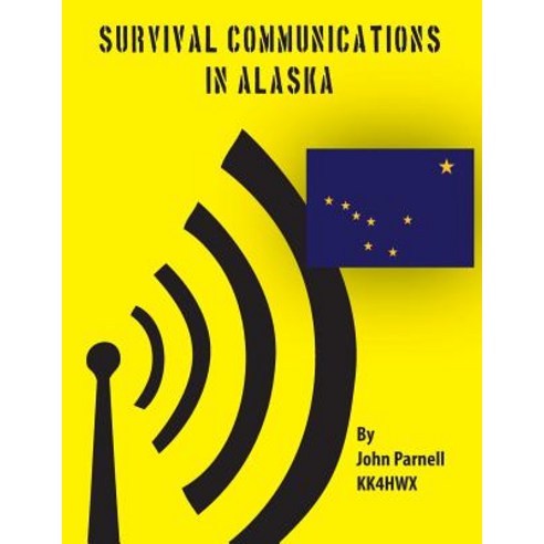 Survival Communications in Alaska Paperback, Createspace Independent Publishing Platform
