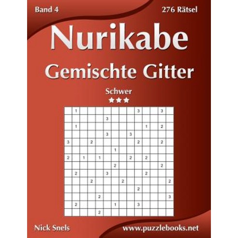 Nurikabe Gemischte Gitter - Schwer - Band 4 - 276 Ratsel Paperback, Createspace Independent Publishing Platform
