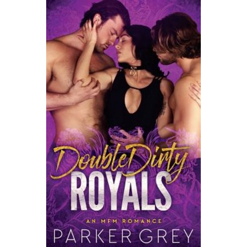 Double Dirty Royals: An Mfm Menage Romance Paperback, Createspace Independent Publishing Platform