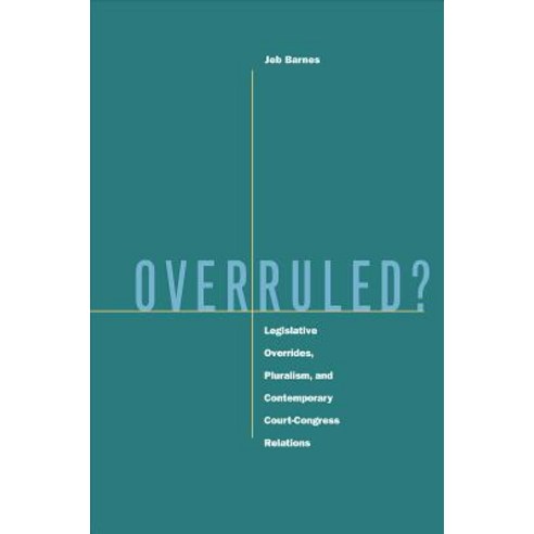Overruled?: Legislative Overrides Pluralism and Contemporary Court-Congress Relations Hardcover, Stanford University Press