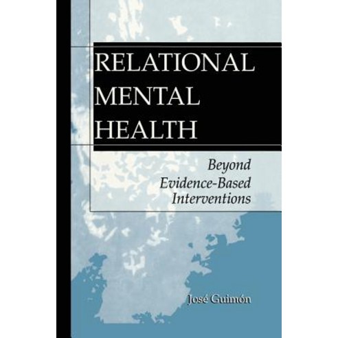 Relational Mental Health: Beyond Evidence-Based Interventions Paperback, Springer