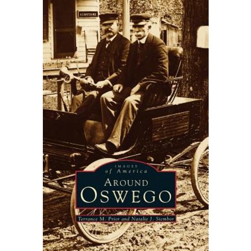 Around Oswego Hardcover, Arcadia Publishing Library Editions