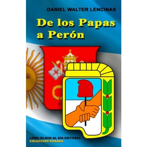 de Los Papas a Peron Paperback, Createspace Independent Publishing Platform