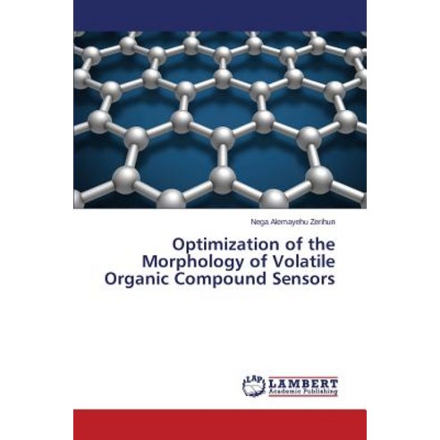 Optimization of the Morphology of Volatile Organic Compound Sensors Paperback, LAP Lambert Academic Publishing