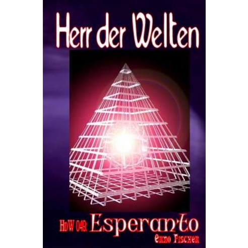 Hdw 049: Esperanto: Ein Raumschiff Auf Friedensmission - Doch an Bord Regiert Der Hass! Paperback, Createspace Independent Publishing Platform