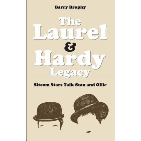 The Laurel and Hardy Legacy: Sitcom Stars Talk Stan and Ollie Paperback, Dark River