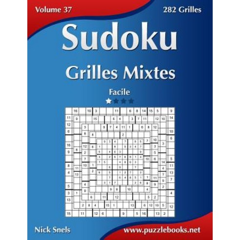 Sudoku Grilles Mixtes - Facile - Volume 37 - 282 Grilles Paperback, Createspace Independent Publishing Platform