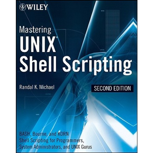 Mastering UNIX Shell Scripting: Bash Bourne and Korn Shell Scripting ...