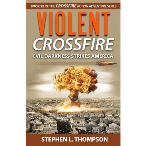Violent Crossfire: Evil Darkness Strikes America Paperback, Stephen L. Thompson
