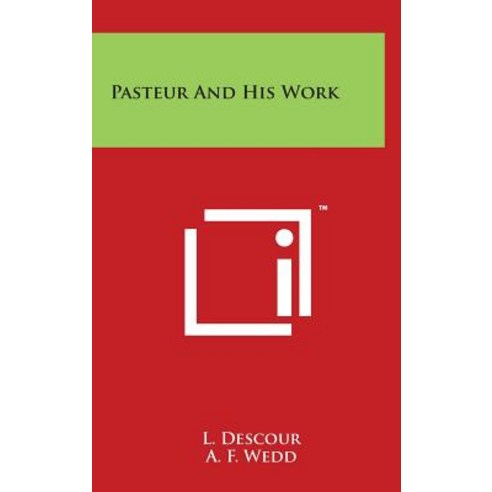 Pasteur and His Work Hardcover, Literary Licensing, LLC