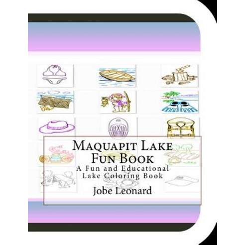 Maquapit Lake Fun Book: A Fun and Educational Lake Coloring Book Paperback, Createspace
