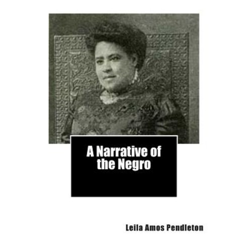 A Narrative of the Negro Paperback, Createspace Independent Publishing Platform