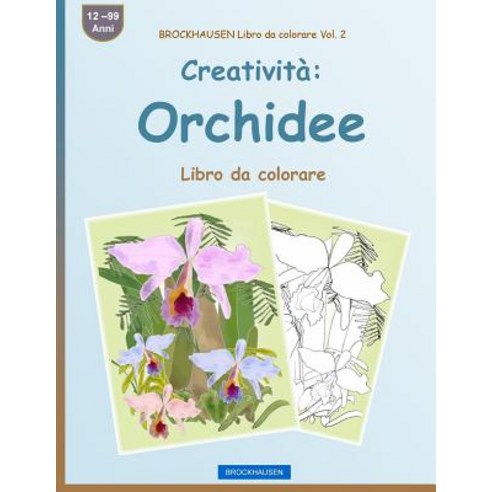 Brockhausen Libro Da Colorare Vol. 2 - Creativita: Orchidee: Libro Da Colorare Paperback, Createspace Independent Publishing Platform