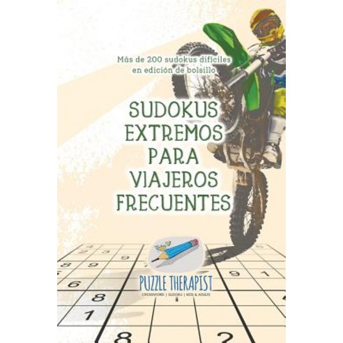 Sudokus Extremos Para Viajeros Frecuentes - Mas de 200 Sudokus Dificiles En Edicion de Bolsillo Paperback, Puzzle Therapist