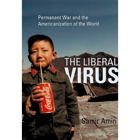 The Liberal Virus: Permanent War and the Americanization of the World Paperback, Pluto Press (UK)