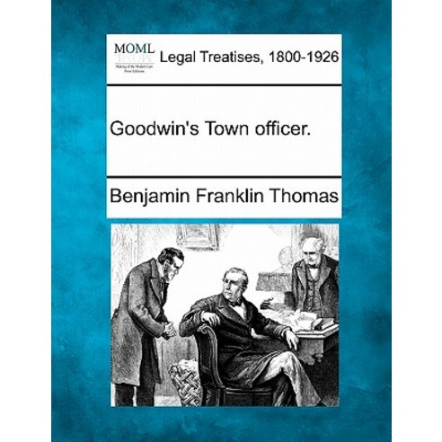 Goodwin''s Town Officer. Paperback, Gale Ecco, Making of Modern Law