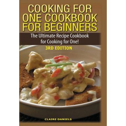 Cooking for One Cookbook for Beginners Hardcover, Lulu.com