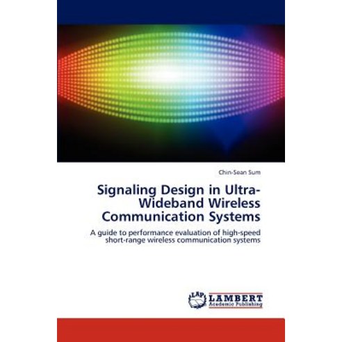 Signaling Design in Ultra-Wideband Wireless Communication Systems Paperback, LAP Lambert Academic Publishing