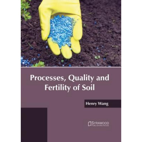 Processes Quality and Fertility of Soil Hardcover, Syrawood Publishing House