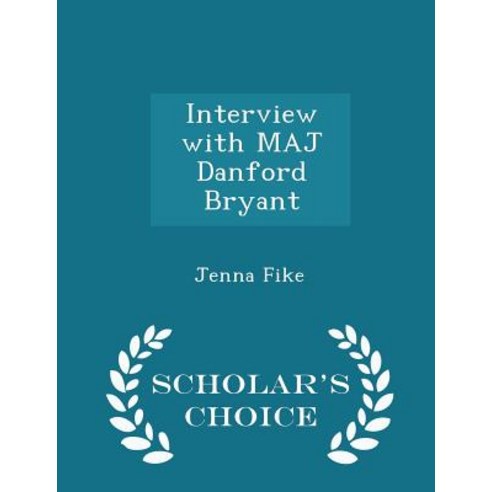 Interview with Maj Danford Bryant - Scholar''s Choice Edition Paperback