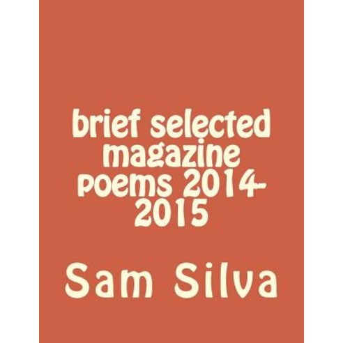 Brief Selected Magazine Poems 2014-2015 Paperback, Createspace