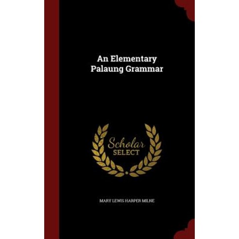 An Elementary Palaung Grammar Hardcover, Andesite Press