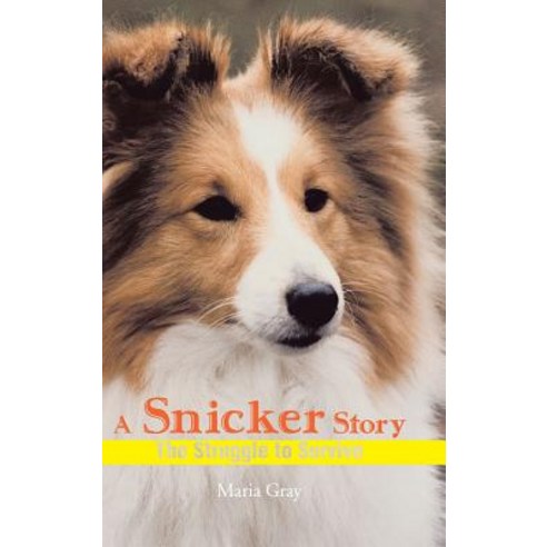 A Snicker Story: The Struggle to Survive Hardcover, Trafford Publishing