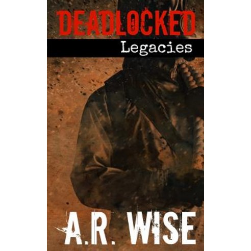 Deadlocked 7 - Legacies Paperback, Createspace Independent Publishing Platform