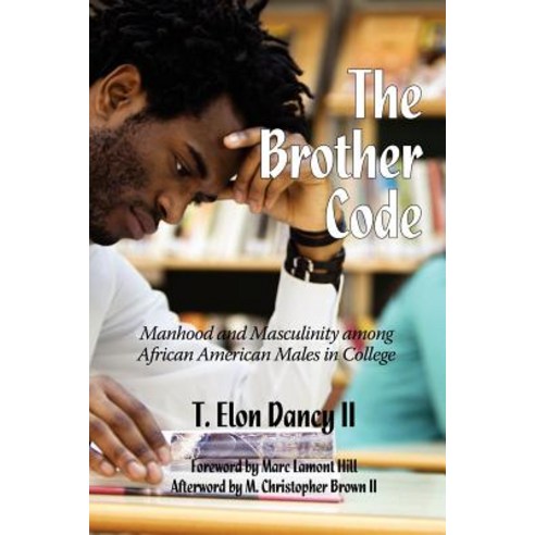 The Brother Code: Manhood and Masculinity Among African American Males ...