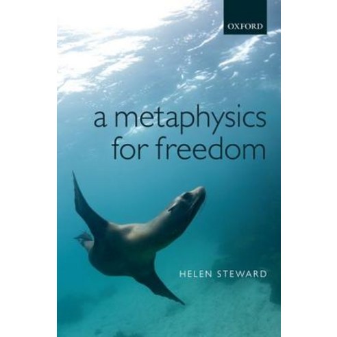 A Metaphysics for Freedom, Oxford University Press, USA