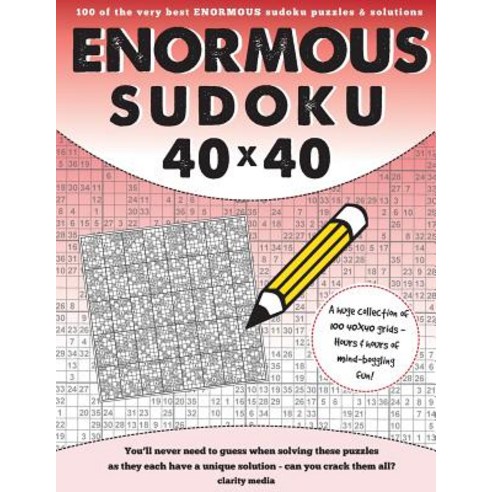 40x40 Enormous Sudoku: 100 Puzzles and Solutions Paperback, Createspace Independent Publishing Platform