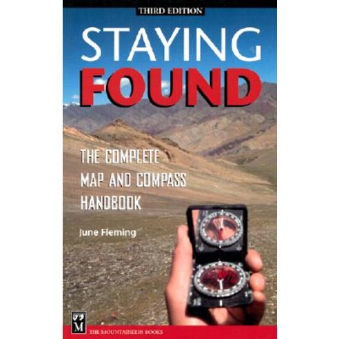 Staying Found: The Complete Map and Compass Handbook Paperback, Mountaineers Books