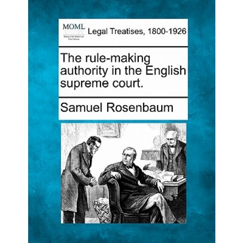 The Rule-Making Authority in the English Supreme Court. Paperback, Gale Ecco, Making of Modern Law