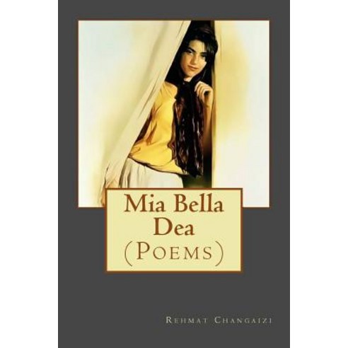 MIA Bella Dea: (Poems) Paperback, Createspace Independent Publishing