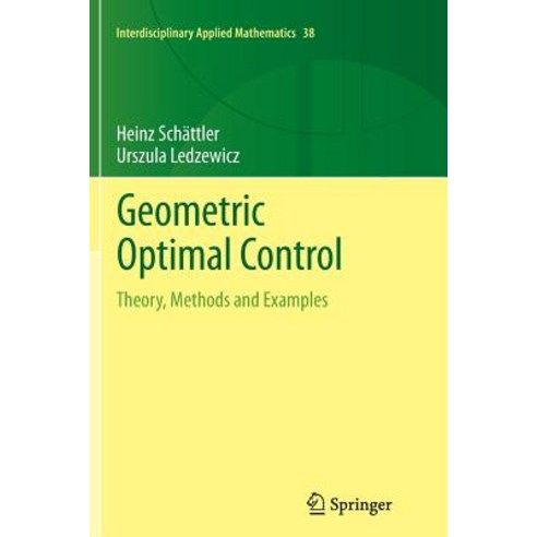 Geometric Optimal Control: Theory Methods and Examples Paperback, Springer