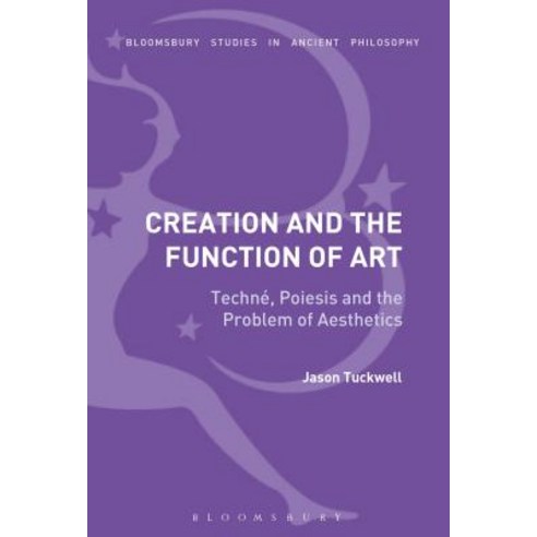 Creation and the Function of Art: Techne Poiesis and the Problem of Aesthetics Hardcover, Bloomsbury Academic