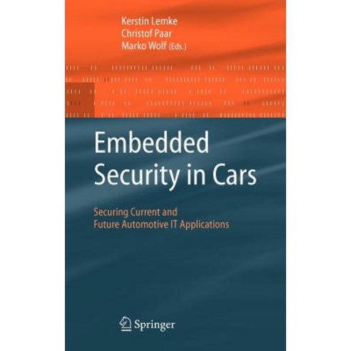 Embedded Security in Cars: Securing Current and Future Automotive It Applications Hardcover, Springer