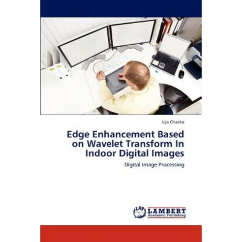 Edge Enhancement Based on Wavelet Transform in Indoor Digital Images Paperback, LAP Lambert Academic Publishing