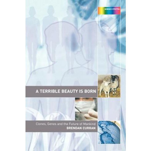 A Terrible Beauty Is Born; Clones Genes and the Future of Mankind Hardcover, CRC Press